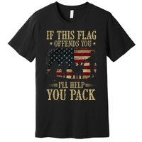 If This Flag Offends You Ill Help You Pack American Flag Premium T-Shirt