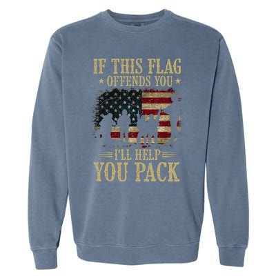 If This Flag Offends You Ill Help You Pack American Flag Garment-Dyed Sweatshirt