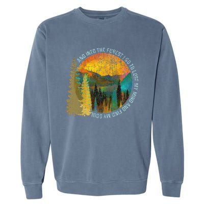 Into The Forest I Go Hiking Nature Lover Camping Gift Garment-Dyed Sweatshirt