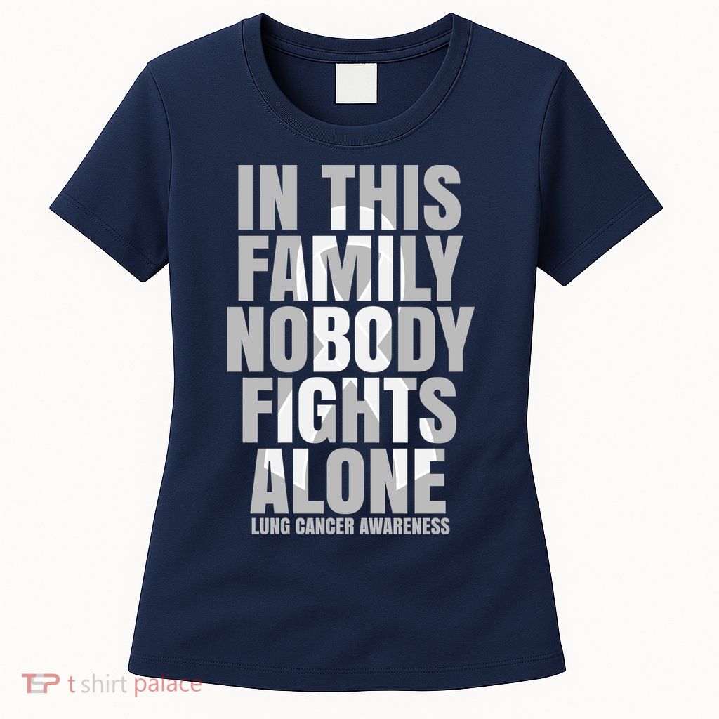 In This Family Nobody Fights Alone Lung Cancer Awareness Womens T-Shirt
