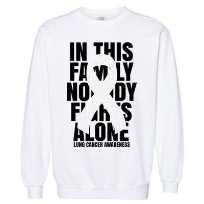In This Family Nobody Fights Alone Lung Cancer Awareness Garment-Dyed Sweatshirt
