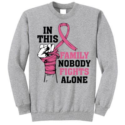 In This Family Nobody Fights Alone Breast Cancer Awareness Tall Sweatshirt