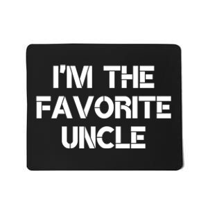 I'm The Favorite Uncle , Funny Family Niece Nephew Gift Mousepad