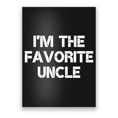 I'm The Favorite Uncle , Funny Family Niece Nephew Gift Poster