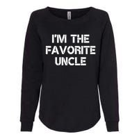 I'm The Favorite Uncle , Funny Family Niece Nephew Gift Womens California Wash Sweatshirt