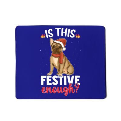 Is This Festive Enough Christmas Joke French Bulldog Santa Funny Gift Mousepad