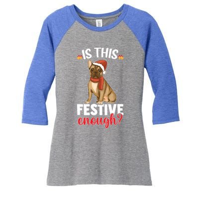 Is This Festive Enough Christmas Joke French Bulldog Santa Funny Gift Women's Tri-Blend 3/4-Sleeve Raglan Shirt