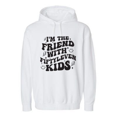 Im The Friend With Fiftyleven Mom Life Big Family Garment-Dyed Fleece Hoodie