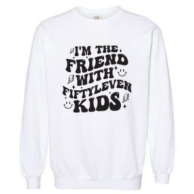 Im The Friend With Fiftyleven Mom Life Big Family Garment-Dyed Sweatshirt