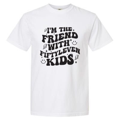 Im The Friend With Fiftyleven Mom Life Big Family Garment-Dyed Heavyweight T-Shirt