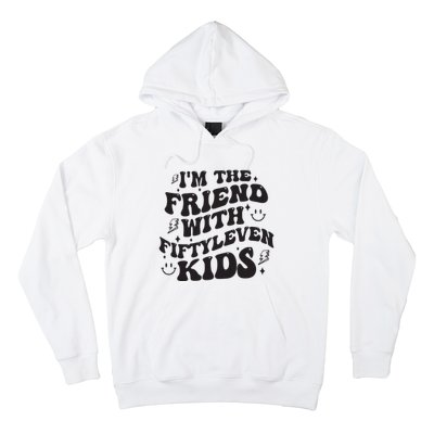 Im The Friend With Fiftyleven Mom Life Big Family Hoodie