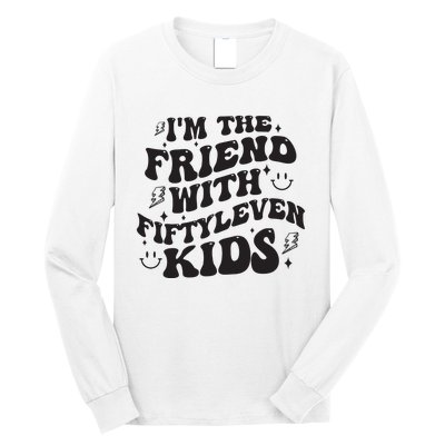 Im The Friend With Fiftyleven Mom Life Big Family Long Sleeve Shirt