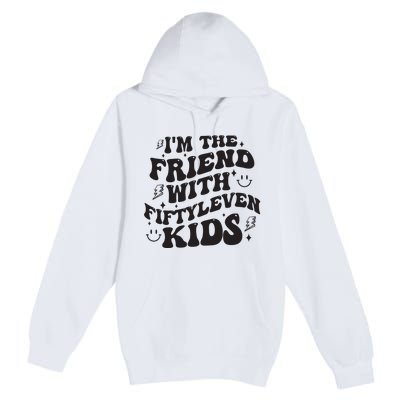 Im The Friend With Fiftyleven Mom Life Big Family Premium Pullover Hoodie