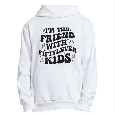 Im The Friend With Fiftyleven Mom Life Big Family Urban Pullover Hoodie