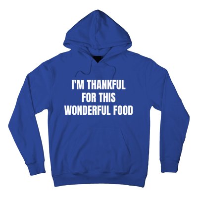 Im Thankful For This Wonderful Food Cool Gift Hoodie