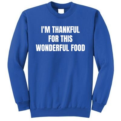 Im Thankful For This Wonderful Food Cool Gift Sweatshirt