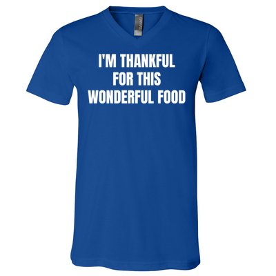 Im Thankful For This Wonderful Food Cool Gift V-Neck T-Shirt