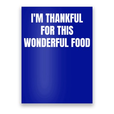 Im Thankful For This Wonderful Food Cool Gift Poster