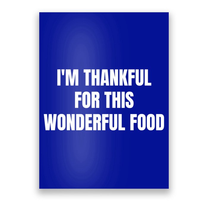 Im Thankful For This Wonderful Food Cool Gift Poster