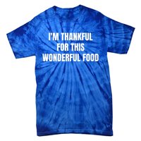 Im Thankful For This Wonderful Food Cool Gift Tie-Dye T-Shirt