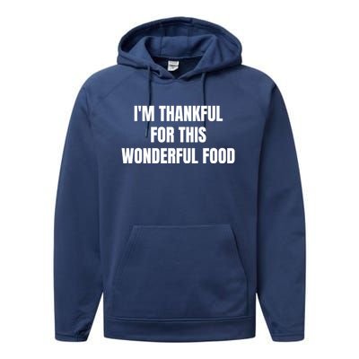 Im Thankful For This Wonderful Food Cool Gift Performance Fleece Hoodie