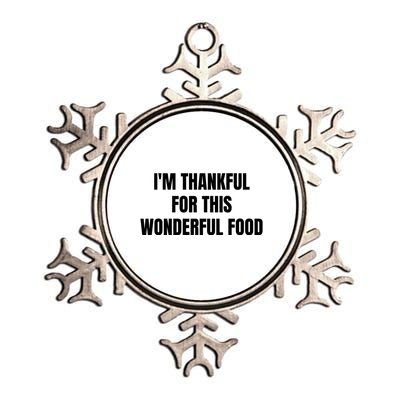 Im Thankful For This Wonderful Food Cool Gift Metallic Star Ornament