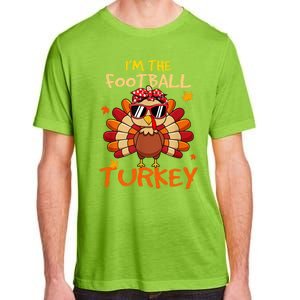 Im The Football Turkey Family Happy Thanksgiving Thankful Gift Adult ChromaSoft Performance T-Shirt