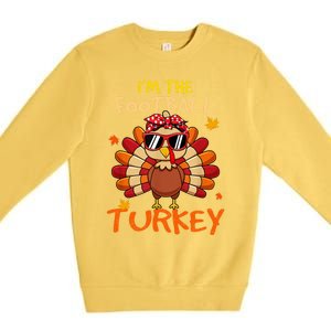 Im The Football Turkey Family Happy Thanksgiving Thankful Gift Premium Crewneck Sweatshirt