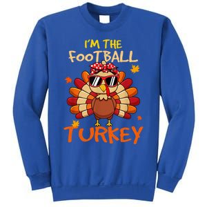 Im The Football Turkey Family Happy Thanksgiving Thankful Gift Sweatshirt