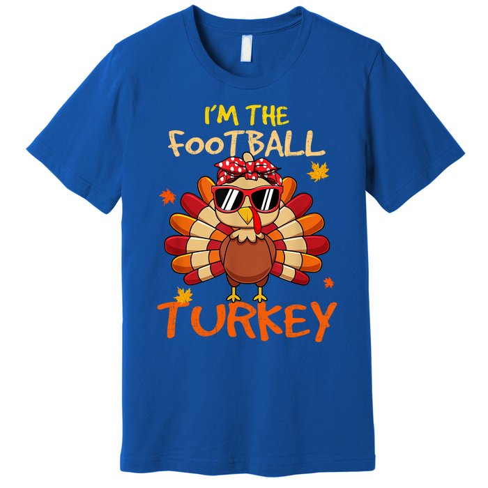 Im The Football Turkey Family Happy Thanksgiving Thankful Gift Premium T-Shirt