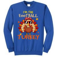 Im The Football Turkey Family Happy Thanksgiving Thankful Gift Tall Sweatshirt