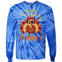 Im The Football Turkey Family Happy Thanksgiving Thankful Gift Tie-Dye Long Sleeve Shirt