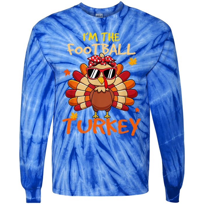 Im The Football Turkey Family Happy Thanksgiving Thankful Gift Tie-Dye Long Sleeve Shirt