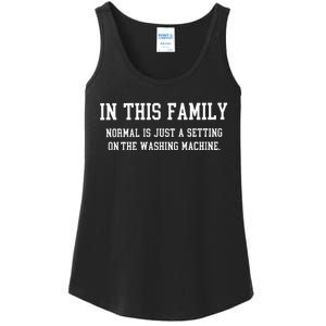 In This Family Normal Is Just A Setting On The Washing Machine Ladies Essential Tank