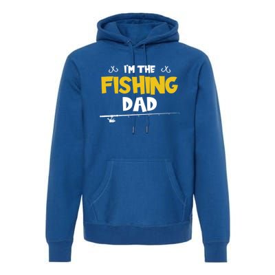 I'm The Fishing Dad Fishing Trip Matching Family Cool Gift Premium Hoodie