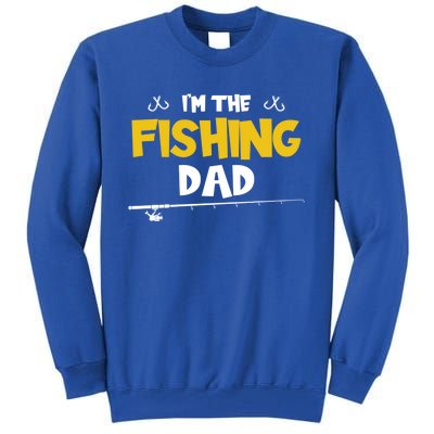 I'm The Fishing Dad Fishing Trip Matching Family Cool Gift Tall Sweatshirt