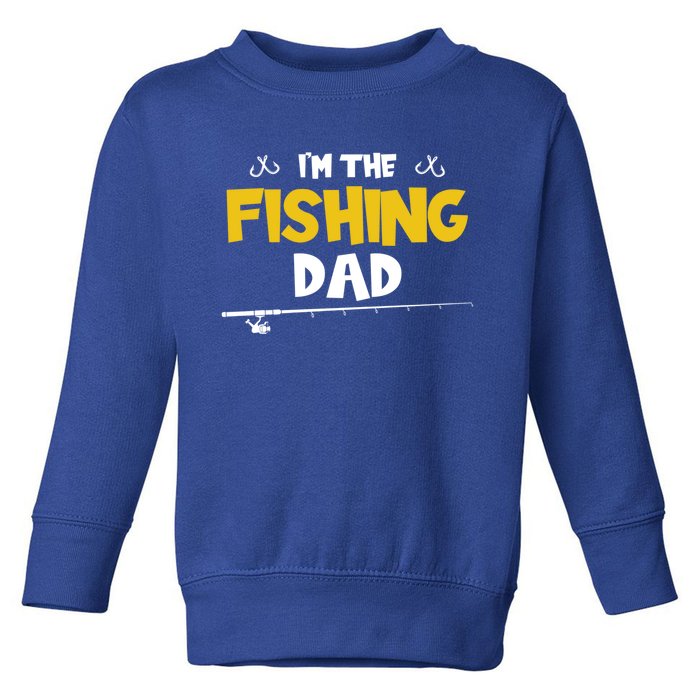 I'm The Fishing Dad Fishing Trip Matching Family Cool Gift Toddler Sweatshirt