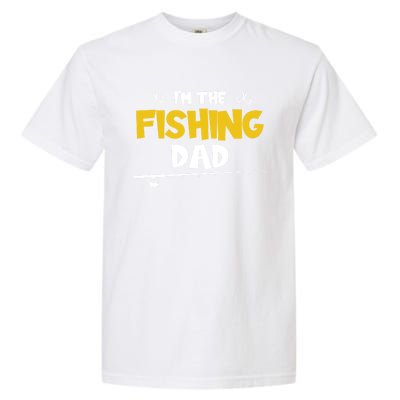 I'm The Fishing Dad Fishing Trip Matching Family Cool Gift Garment-Dyed Heavyweight T-Shirt