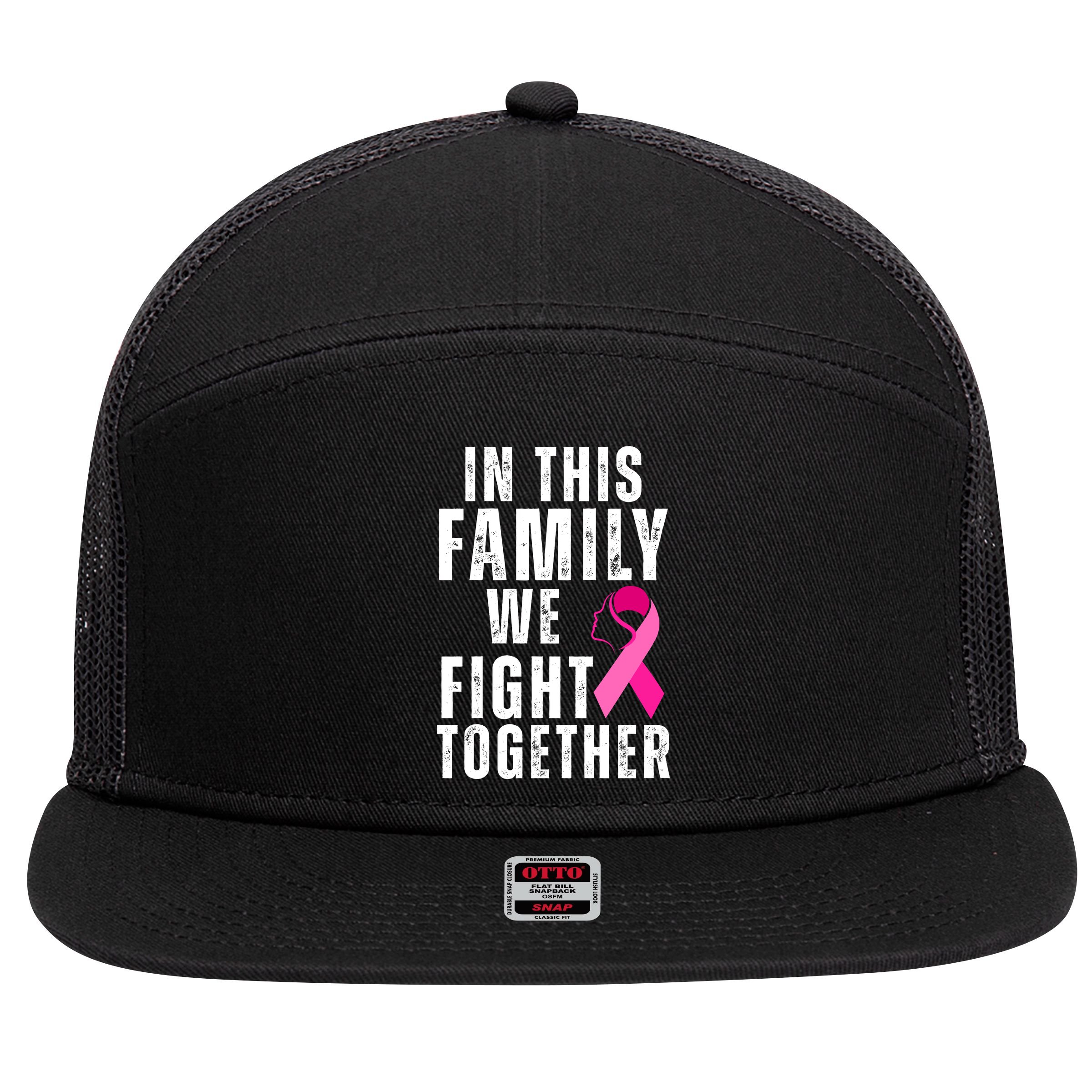 In This Family We Fight Together Breast Cancer Ribbon 7 Panel Mesh Trucker Snapback Hat