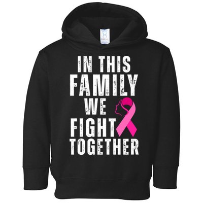 In This Family We Fight Together Breast Cancer Ribbon Toddler Hoodie