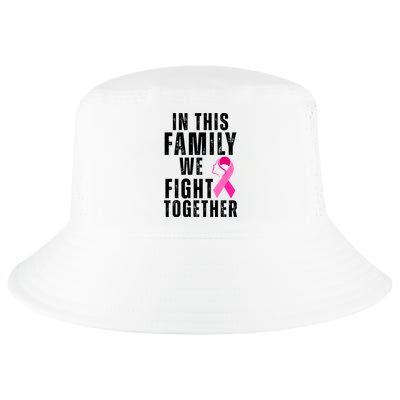 In This Family We Fight Together Breast Cancer Ribbon Cool Comfort Performance Bucket Hat
