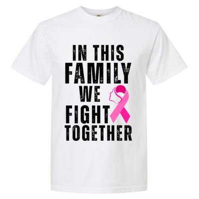 In This Family We Fight Together Breast Cancer Ribbon Garment-Dyed Heavyweight T-Shirt