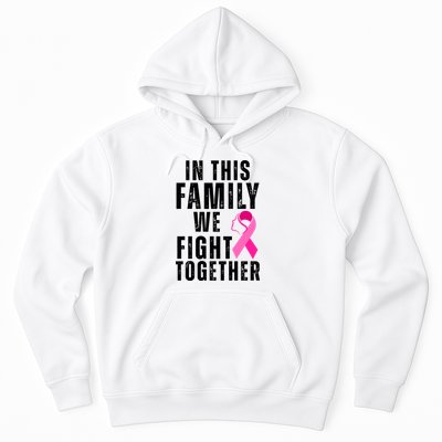 In This Family We Fight Together Breast Cancer Ribbon Hoodie
