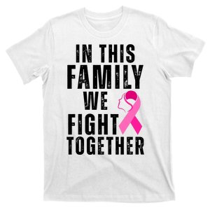 In This Family We Fight Together Breast Cancer Ribbon T-Shirt