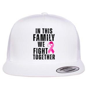 In This Family We Fight Together Breast Cancer Ribbon Flat Bill Trucker Hat