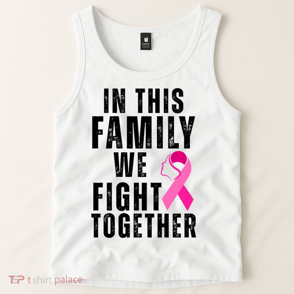 In This Family We Fight Together Breast Cancer Ribbon Tank Top