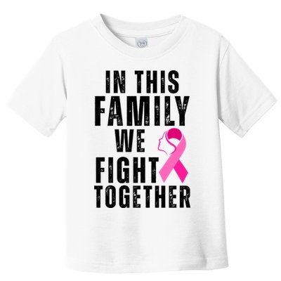 In This Family We Fight Together Breast Cancer Ribbon Toddler T-Shirt
