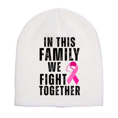 In This Family We Fight Together Breast Cancer Ribbon Short Acrylic Beanie