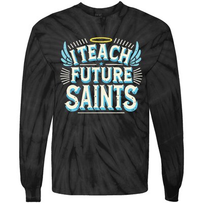 I Teach Future Saints Catholic For Dedicated Teachers Tie-Dye Long Sleeve Shirt