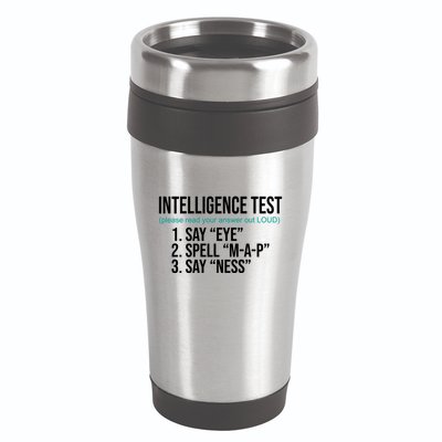 Intelligence Test Funny Message 16oz Travel Tumbler